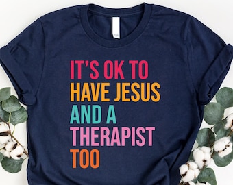 It's Ok To Have Jesus And A Therapist Shirt, Religious Counseling Shirt, Gift For Christian Girl, Psychologist Shirt, Christian Apparel, Mom