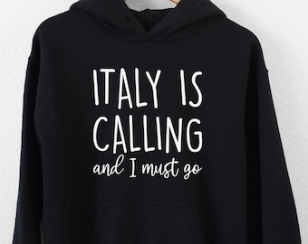 Italy is Calling and I Must Go Hoodie, Italian Girl Hoodie, Italy Theme Gift, Italy Lover Hooded Shirt, Italy Vacation Hoodie, Italy Hoodie