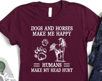 Dogs And Horses Make Me Happy Shirt, Country Girl Shirt, Horse Lover Shirt, Introvert Dog Mom Shirt, Humans Make My Head Hurt Shirt, Mom Tee