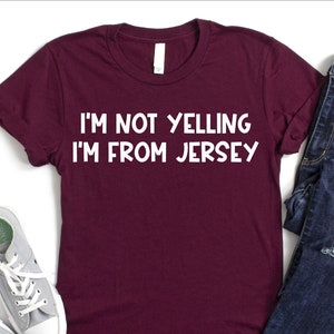 I&#39;m Not Yelling I&#39;m From Jersey Shirt, Travel Location Shirt, Humorous Shirt, Funny Mom Shirt, Island Trip Shirt, Jersey Girl Shirt, Mom Tee