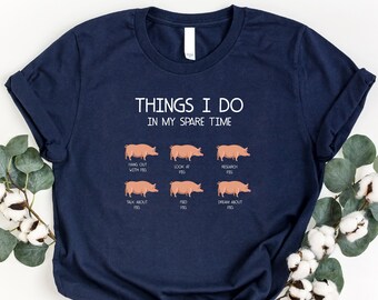 Pig Shirt, Funny Farm Animal Shirt, Pig Farm Shirt, Things I Do In My Spare Time Tshirt, Farm Life Shirt, Pig Addict Shirt, Pig Owner Tshirt