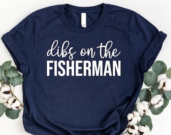 Dibs On The Fisherman Shirt, Funny Girl Fishing Shirt, Gift For Fisherman, World's Okayest Fisherman Shirt, Fisherman Girlfriend Shirt, Gift