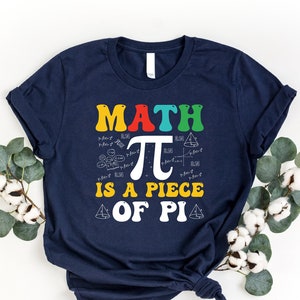 Math Is A Piece Of Pi Shirt, Funny Pi Day Shirt, Math Teacher Shirt, Math Lover Shirt, Pi Enthusiast Tshirt, Math Pun Shirt, Math Nerd Shirt