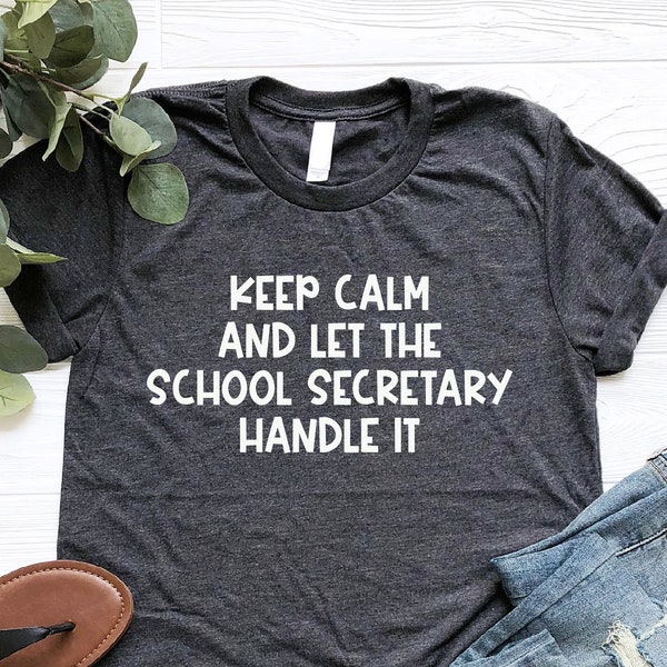 Keep Calm…Shirt, Gift For School Secretary, Sarcastic Secretary Shirt, Office Secretary Shirt, Funny Colleague Shirt, Secretary Mom Tee, Mom