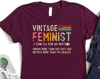 Vintage Feminist Shirt, Meaning Of Feminist Shirt, Women Activist Shirt, Women’s Day Shirt, Retro Feminist Shirt, Empowered Women Shirt, Mom