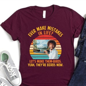 Ever Make Mistakes In Life Shirt, Art Teacher Shirt, Funny Painting Shirt, Little Accidents Shirt, Retro Bob Ross Tee, Gift For Painter, Mom