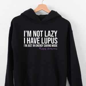 I&#39;m Not Lazy I Have Lupus Hoodie, Funny Lupus Hoodie, Lupus Support Squad Hoodie, Lupus Warriors Hoodie, Lupus Awareness Month Hoodie, Girl