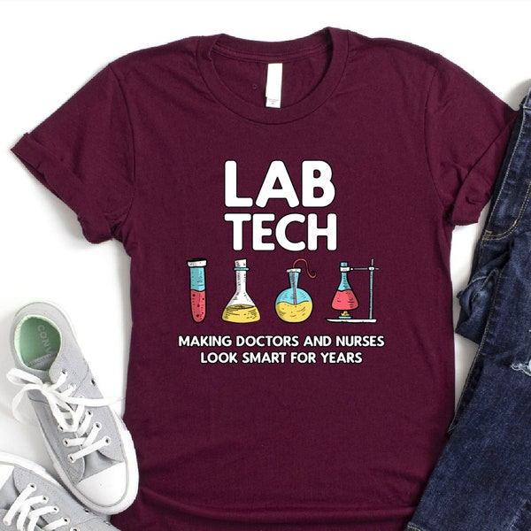 Lab Tech Shirt, Making Doctors And Nurses Look Smart For Years Shirt, Laboratory Scientist Shirt, Laboratory Technician Gift, Lab Week Tee
