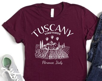 Tuscany Vineyards Shirt, Tuscany Italy Shirt, Italy Trip Shirt, Florence Shirt, Honeymoon Shirt, Wine Lover Shirt, Funny Travel Tshirt, Girl