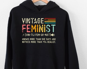 Vintage Feminist Hoodie, Meaning Of Feminist Hoodie, Women Activist Hoodie,Women’s Day Hoodie, Retro Feminist Hoodie, Empowered Women Hoodie