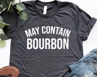 May Contain Bourbon Shirt, Bourbon Lover Shirt, Matching Party Shirt, Gift For Bourbon Drinker, Drinking Party Shirt, Funny Alcoholic Tshirt