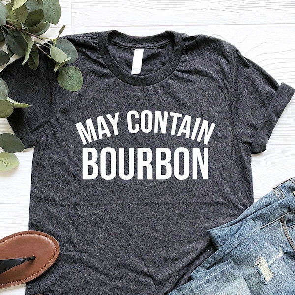 May Contain Bourbon Shirt, Bourbon Lover Shirt, Matching Party Shirt, Gift For Bourbon Drinker, Drinking Party Shirt, Funny Alcoholic Tshirt