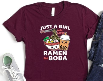 Just A Girl Who Loves Ramen And Boba Shirt, Anime Shirt, Boba Lover Shirt, Ramen Quote Shirt, Funny Japanese Food Shirt, Harajuku Shirt, Mom