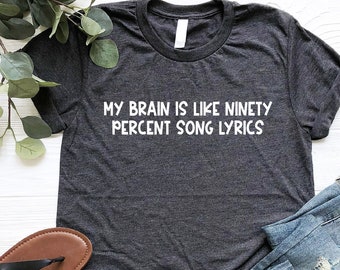 My Brain Is Like Ninety Percent Song Lyrics Shirt, Funny Music Lover Shirt, Gift For Music Teacher,Musician Life Shirt, Musician Brain Shirt