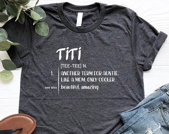 Titi Definition Shirt, Aunt Life Shirt, Funny New Aunt Shirt, Like A Mom Shirt, Godmother Shirt, Aunt Squad Shirt, Beautiful Aunt Shirt, Mom