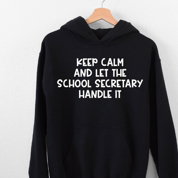 Keep Calm…Hoodie, Hoodie For School Secretary, Sarcastic Secretary Hoodie, Office Secretary Hoodie, Colleague Hoodie, Secretary Mom Hoodie