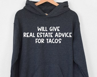 Will Give Real Estate Advice For Tacos Hoodie, Gift For Realtor, Real Estate Hoodie, Mortgage Hoodie, Loan Officer Hoodie, Taco Lover Hoodie