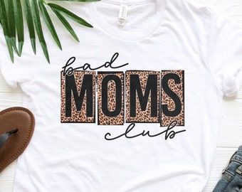 Bad Moms Club Shirt, Funny Mom Shirt, Mothers Day Gift, Mom Life Shirt, Mom Club Shirt, New Mom Shirt, Mothers Day Shirt, Mom Birthday Shirt