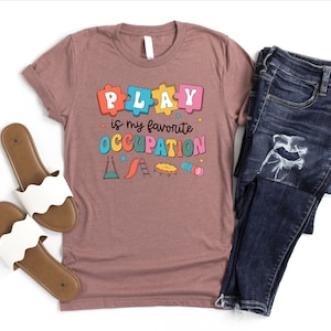 Play Is My Favorite Occupation Shirt, Occupational Therapy Shirt, Therapist Graduation Tshirt, Occupational Squad Shirt, Play Teacher Tshirt