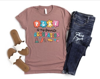 Play Is My Favorite Occupation Shirt, Occupational Therapy Shirt, Therapist Graduation Tshirt, Occupational Squad Shirt, Play Teacher Tshirt