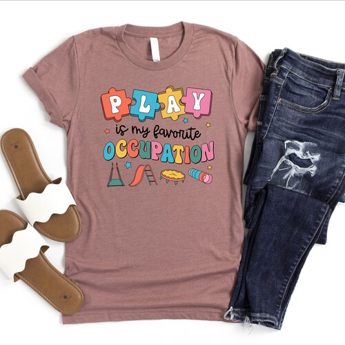 Play Is My Favorite Occupation Shirt, Occupational Therapy Shirt, Therapist Graduation Tshirt, Occupational Squad Shirt, Play Teacher Tshirt