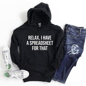 Relax I Have A Spreadsheet For That Hoodie, Office Worker Gift, Data Analyst Hoodie, Financial Hoodie, Statistician Hoodie, Secretary Hoodie