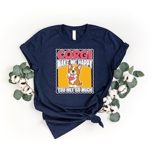 Corgi Makes Me Happy Shirt, Dog Lover Shirt, Funny Corgi Shirt, Corgi Mom Shirt, Corgi Animal Shirt, Pet Owner Tee, Pembroke Welsh Corgi Tee