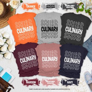 May include: Six short-sleeved t-shirts in orange, athletic heather, dark grey heather, maroon, heather mauve, and navy. Each shirt features the text CULINARY SQUAD printed in a repeating, stacked, white or black outline font design.