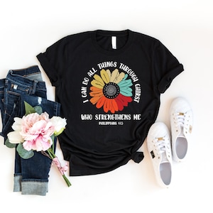 I Can Do All Things Through Christ Shirt, Christian Shirt, Who Strengthens Me Shirt, Philippians 4:13 Shirt, Bible Quote Tshirt, Faith Shirt
