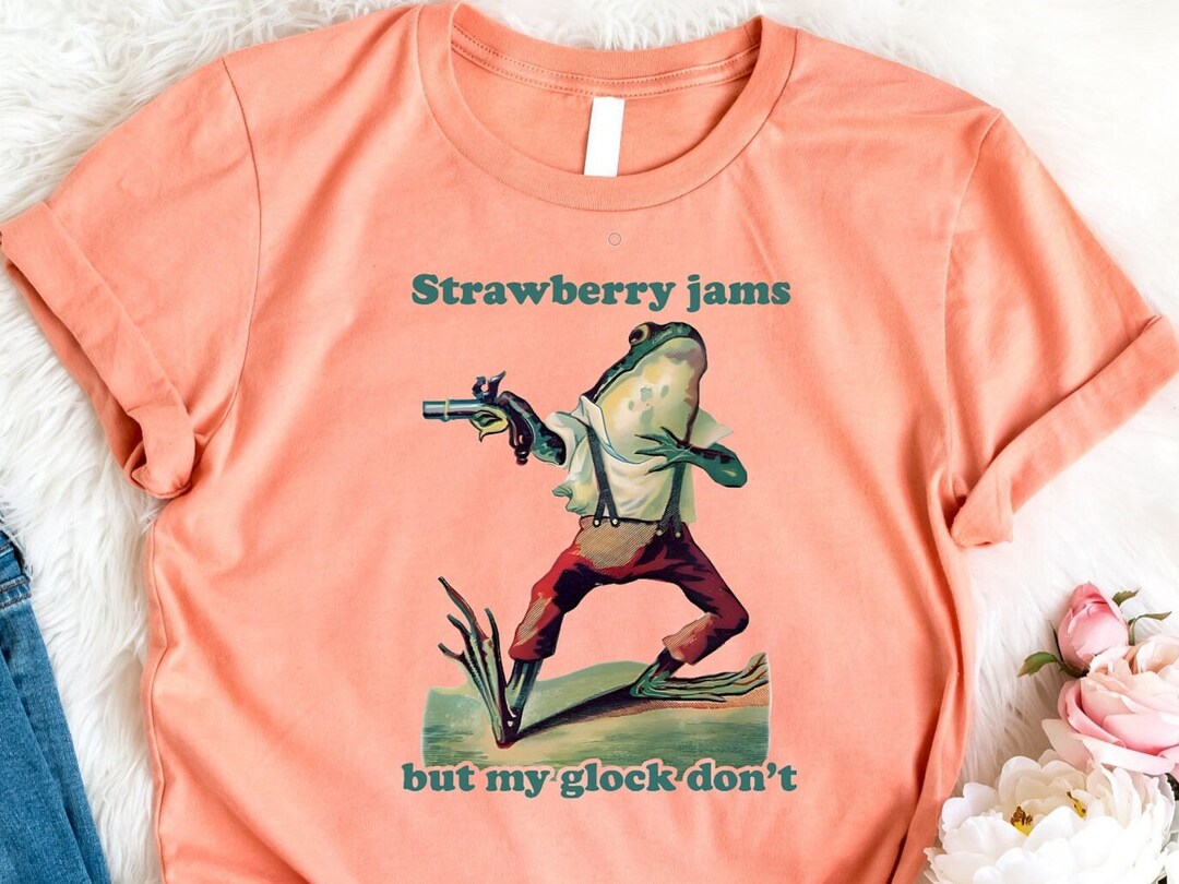 Strawberry Jams but My Glock Don't Shirt, Sarcastic Shirt, Frog Lover