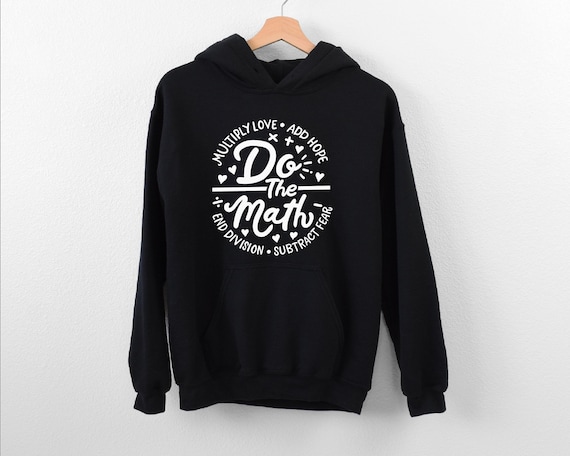 Do the Math Hoodie, Math Lover Hoodie, Teacher Appreciation Hoodie, Positive Saying Hoodie, Hoodie For Mathematician, Funny Math Geek Hoodie