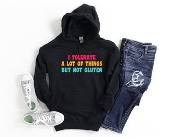 I Tolerated a Lot of Things But Not Gluten Hoodie, Celiac Awareness, Hoodie For Coeliac Patients, Gluten Free Hoodie, Gluten Allergy Hoodie