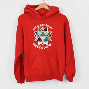 Life Is Just Better When I'm Quilting Hoodie, Quilt Lover Hoodie, Sewing Hoodie, Quilt Block Hoodie, Gift For Quilter, Quilting Life Hoodie