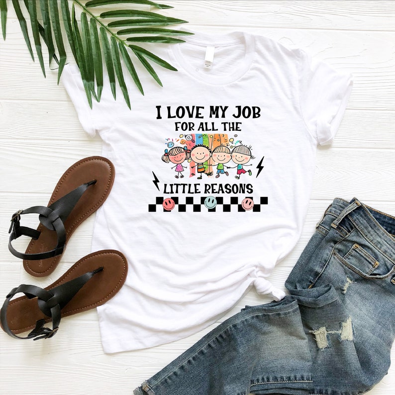 I Love My Job for All the Little Reasons Shirt, Teacher Life Shirt, Teacher Appreciation Shirt, Children Lover Tee, Teacher's Day Shirt, Mom zdjęcie 2