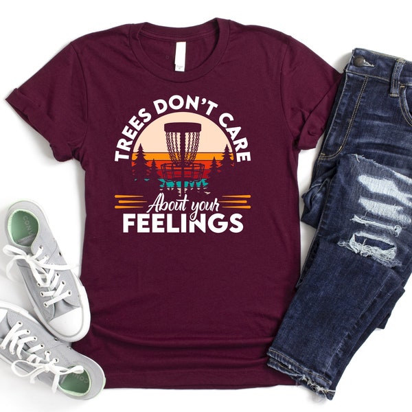 Trees Don't Care About Your Feelings Shirt, Father's Day Shirt, Disc Golf Lover Gift, Frisbee Golf Shirt, Flying Funny Disc Sport Shirt, Mom