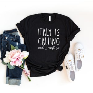 Italy is Calling and I Must Go Shirt, Gift For Italian, Funny Italy Theme Shirt, Italy Lover Gift, Italian Girl Tshirt, Italy Vacation Shirt