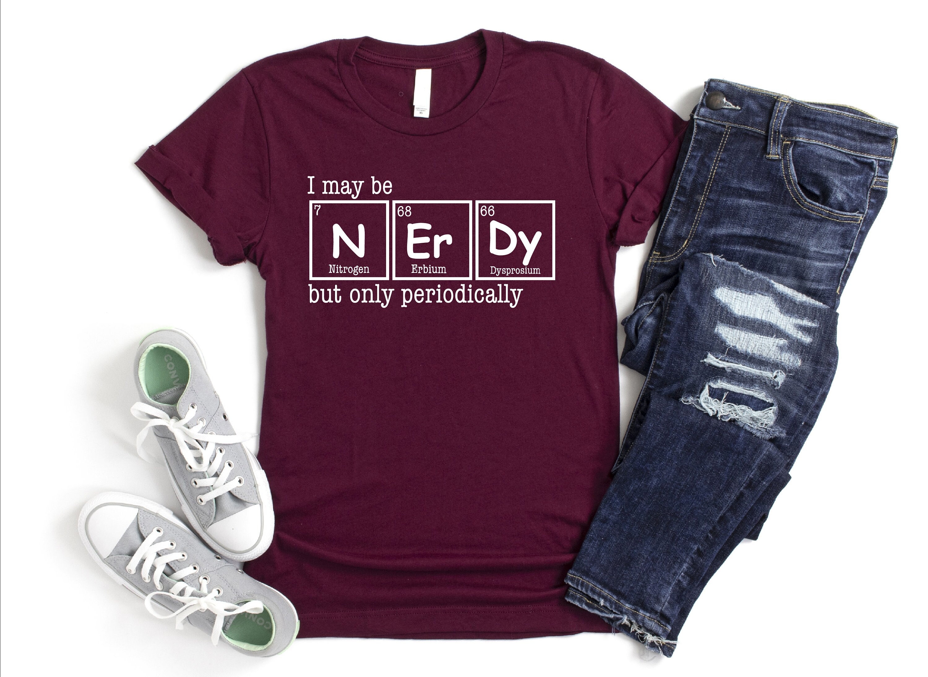 I May Be Nerdy But Only Periodically Shirt, Periodic Table Shirt, Science Nerd Shirt, Funny Chemistry Tshirt, Chemistry Periodic Table Shirt
