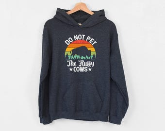 Do Not Pet The Fluffy Cows Hoodie, American Bison Hoodie, National Parks Hoodie, Funny Buffalo Hoodie, Yellowstone National Park Hoodie, Mom