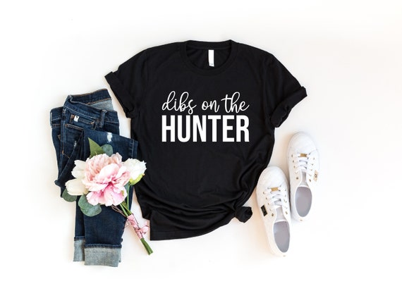 Dibs On The Hunter Shirt, Funny Hunting Shirt, Gift For Hunter, Hunting Lover Shirt, Hunter Girlfriend Shirt, Huntswomen Shirt, Hunter Shirt