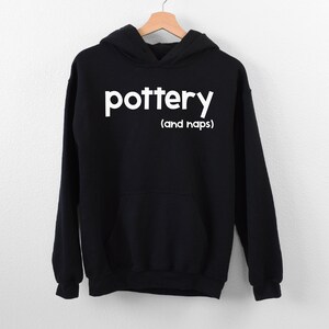 Pottery And Naps Hoodie, Ceramicist Hoodie, Clay Potter Hoodie, Pottery Artist Gift, Nap Lover Potter Hoodie, Pot Dealer Hoodie, Napper Gift