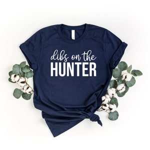 Dibs On The Hunter Shirt, Funny Hunting Shirt, Gift For Hunter, Hunting Lover Shirt, Hunter Girlfriend Shirt, Huntswomen Shirt, Hunter Shirt image 4