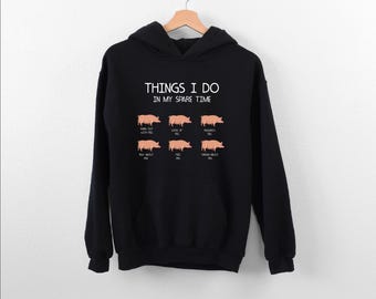Pig Hoodie, Farm Animal Hoodie, Pig Farm Hoodie, Things I Do In My Spare Time Hoodie, Farm Life Hoodie, Pig Addict Hoodie, Pig Owner Hoodie
