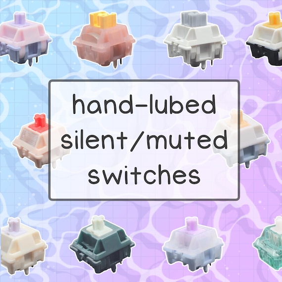 hand lubed silent/muted switches