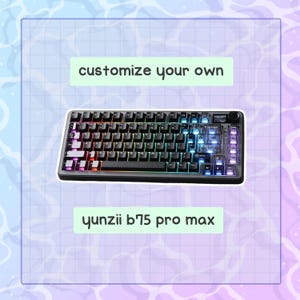 May include: Black mechanical keyboard with multi-colored LED backlighting. The keyboard has a full set of keys and the text "customize your own" and "yunzii b75 pro max" are displayed.