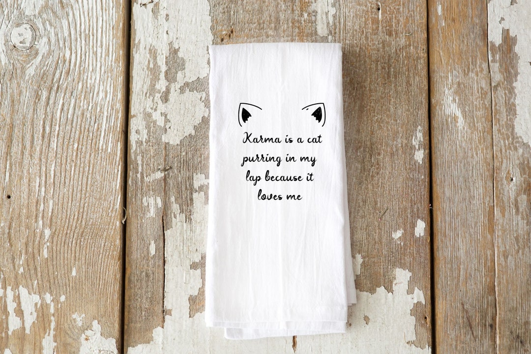 Tea Towel Karma is a Cat, House Warming Gift, Home Decor, Kitchen Decor