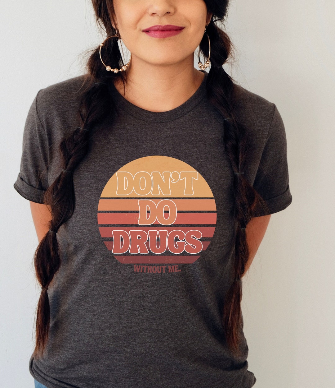 Don't Do Drugs Without Me, Funny Drug Shirt, Adult Humor Shirt