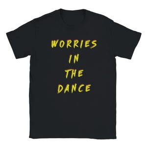 Worries in the Dance T-Shirt - Vibrant Reggae Inspired Tee - Soft & Stylish