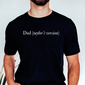 Swiftie Dad Taylor's Version T-Shirt, Eras Tour Tee, Father's Day Gift, Swiftie Concert Shirt, Eras Dad Tshirt, Cool Dad Gift, Funny Dad Tee