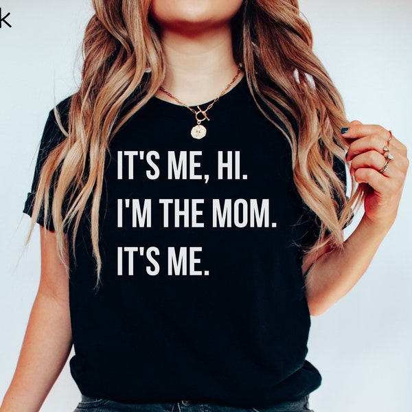 Im the Mom Its Me Shirt, Mothers Day Gift, Concert Tour Tshirt, Gift For Moms, Fan Merch T-shirt, Country Music Lover Womens Tee, Pop Music