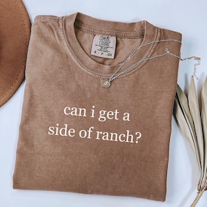 Comfort Colors® Can I Get A Side Of Ranch Shirt, Ranch Lover Tshirt, Ranch Lover Gift, Ranch Dressing Lover Shirt, Funny Dipping Sauce Shirt